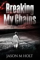 Breaking My Chains 1978377614 Book Cover