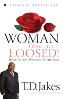 Woman Thou Art Loosed: Healing the Wounds of the Past 0764200321 Book Cover
