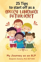 25 Tips to Start off As A Speech Language Pathologist: My Journey as an SLP B09LGRVGVY Book Cover