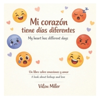 Mi corazón tiene días diferentes.: Un libro sobre emociones y amor. (Spanish Edition) B0GWVMK2ZL Book Cover