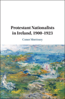 Protestant Nationalists in Ireland, 1900-1923 1108462871 Book Cover