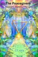 The Peacegivers Hawaiians, Masters of the Light the Eternal Light of Healing B0DZ1RD943 Book Cover