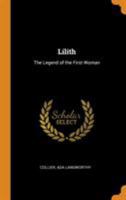 Lilith: The Legend of the First Woman 1015434134 Book Cover