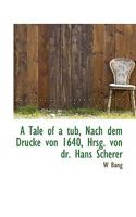 A Tale of a Tub, Nach Dem Drucke Von 1640, Hrsg. Von Dr. Hans Scherer 0530683156 Book Cover