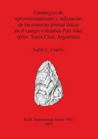 Estrategias de Aprovisionamiento y Utilizacion de Las Materias Primas Liticas En El Campo Volcanico Pali Aike 140730383X Book Cover