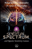 THE SPIRITUAL SPECTRUM: and Opposite Sensitivity Gamuts B0FMQ245JC Book Cover