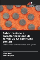 Fabbricazione e caratterizzazione di ferriti Cu-Cr sostituite con Zn (Italian Edition) 6209609600 Book Cover