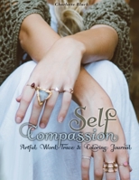 Self-Compassion: Artful Word Trace & Coloring Journal (Affirmations For Positivity) B08HRV5YQZ Book Cover
