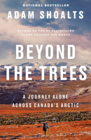 Beyond the Trees: A Journey Alone Across Canada's Arctic 0735236836 Book Cover