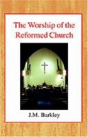 The Worship of the Reformed Church 0227170369 Book Cover