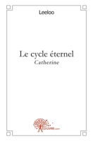 Le cycle éternel: Catherine (French Edition) 2356075208 Book Cover