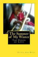 The Summer of My Winter: The Power of Love 1496145453 Book Cover