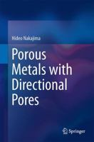 Porous Metals with Directional Pores 4431540164 Book Cover