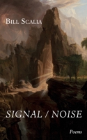 Signal / Noise: Poems 1666760382 Book Cover