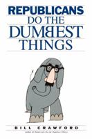Republicans Do the Dumbest Things 1580631118 Book Cover