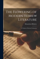 The Flowering of Modern Hebrew Literature; a Volume of Literary Evaluation 1014768691 Book Cover