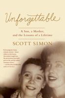 Unforgettable: A Son, a Mother, and the Lessons of a Lifetime 125006113X Book Cover