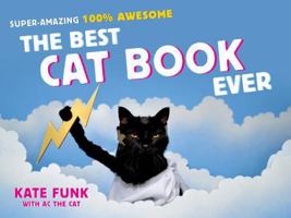 The Best Cat Book Ever: Super-Amazing, 100% Awesome 1250050383 Book Cover