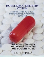 NOVEL DRUG DELIVERY SYSTEM: STRICTLY AS PER PCI & RGPV SYLLABUS FOR B.PHARM VII TH SEMESTER B0HJX4J4DS Book Cover