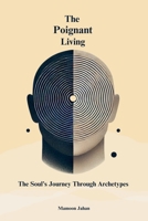 The Poignant Living: The Soul's Journey Through Archetypes B0FH9PZKC9 Book Cover