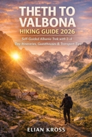 Theth to Valbona Hiking Guide 2026: Self-Guided Albania Trek with 2–4 Day Itineraries, Guesthouses & Transport Tips B0GXHB1X9W Book Cover