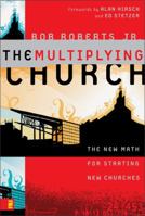 The Multiplying Church: The New Math for Starting New Churches 0310277167 Book Cover