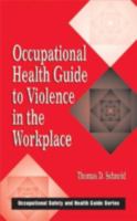 Occupational Health Guide to Violence in the Workplace (Occupational Safety and Health Guide Series) 1566703220 Book Cover