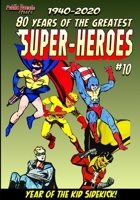 80 Years of The Greatest Super-Heroes #10: The Year of the Kid Sidekick! B08N96V8F6 Book Cover