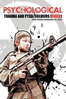 Psychological Trauma and Ptsd/Soldiers (Child) 1468547119 Book Cover
