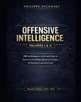 OFFENSIVE INTELLIGENCE: 300 techniques, tools and tips to know everything about everyone, in business and beyond | Fourth edition (2025-2026) B0DTV5JKZS Book Cover