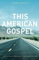 This American Gospel: Public Radio Parables and the Grace of God 1475067003 Book Cover