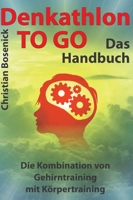 Denkathlon® TO GO - Das Handbuch: Die Kombination von Gehirntraining mit Körpertraining (German Edition) 3347098234 Book Cover