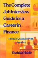 The Complete Job Interview Guide for a Career in Finance: Plenty of Questions With Answers B0G2H4JSS6 Book Cover
