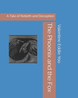 The Phoenix and the Fox: A Tale of Rebirth and Deception B0BZF78WPT Book Cover