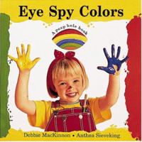 Eye Spy Colors (Peephole Books) (Peephole Books (Charlesbridge)) 0881063347 Book Cover