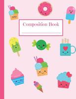 Composition Book: Kawaii Notebook with Cute Treats - Standard Composition Size Paperback - 100 Wide-Ruled Pages - Cute Notebook for Back to School 1076899765 Book Cover