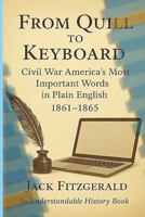 From Quill to Keyboard: Civil War America's Most Important Words in Plain English (Understanding History) B0FP9584XK Book Cover