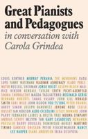 Great Pianists and Pedagogues: In Conversation with Carola Grindea 1871082870 Book Cover