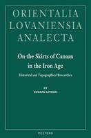 On the Skirts of Canaan in the Iron Age (Orientalia Lovaniensia Analecta) 9042917989 Book Cover