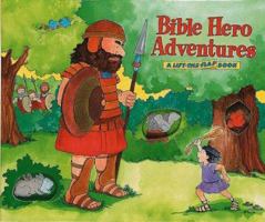 Bible Hero Adventures: A Lift-The-Flap Book 0805419616 Book Cover