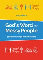 God's Word for Messy People: 31 Bible readings and reflections 0857467492 Book Cover