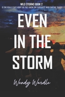 Even in the Storm: Wild Storms Book 2 B0FVLM3CJS Book Cover