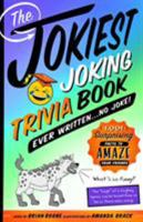 The Jokiest Joking Trivia Book Ever Written . . . No Joke!: 1,001 Surprising Facts to Amaze Your Friends 125019976X Book Cover