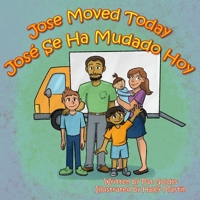 Jose Moved Today: Jose Se Ha Mudado Hoy B0C12KS613 Book Cover