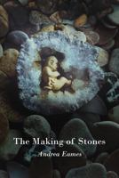 The Making of Stones 1522755683 Book Cover