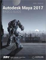 Autodesk Maya 2017 Basics Guide 1630570354 Book Cover
