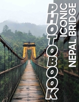 Iconic Nepal Bridge Photo Book: Explore Iconic Structures of Nepal Through 40 Stunning Images B0DPQPHH9P Book Cover