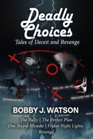 Deadly Choices: Tales of Deceit and Revenge B0FR56695G Book Cover