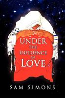 Under the Influence of Love 143637233X Book Cover