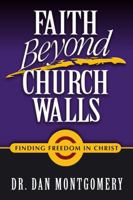 Faith Beyond Church Walls: Finding Freedom In Christ 143032418X Book Cover